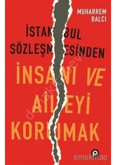 İstanbul Sözleşmesinden İnsanı ve Aileyi Korumak  - Muharrem Balcı  - Pınar Yayıncılık