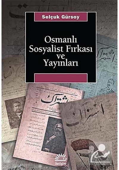 Osmanlı Sosyalist Fırkası ve Yayınları - Selçuk Gürsoy - İletişim Yayınları