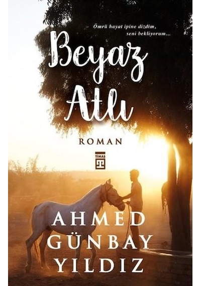 Kitapkültürsarayı Beyaz Atlı - Ahmed Günbay Yıldız - Timaş Yayınları