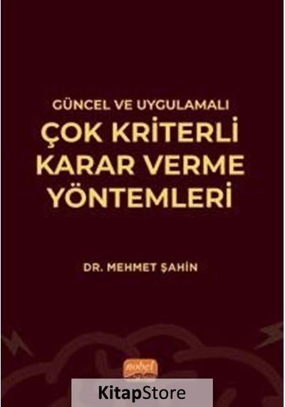 Güncel ve Uygulamalı Çok Kriterli Karar Verme Yöntemleri  - Mehmet Şahin  - Nobel Bilimsel Eserler