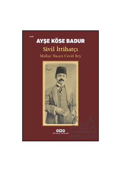Sivil İttihatçı Maliye Nazırı Cavid Bey Yapı Kredi Yayınları