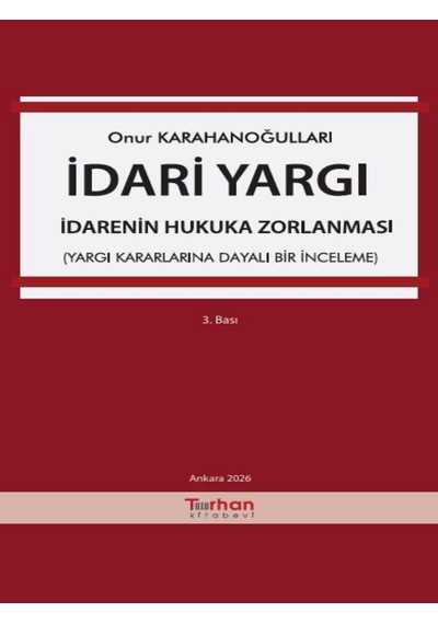 İdari Yargı İdarenin Hukuka Zorlanması Yargı Kararlarına Dayalı Bir İnceleme Onur Karahanoğulları