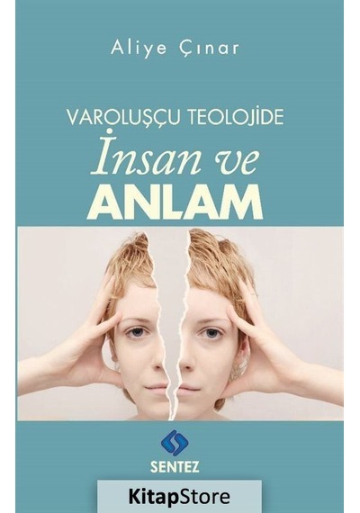 Varoluşçu Teolojide İnsan ve Anlam - Aliye Çınar - Sentez Yayıncılık
