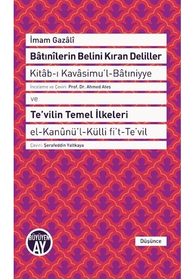 Batınilerin Belini Kıran Deliller ve Te'vilin Temel İlkeleri - İmam Gazali - Büyüyenay Yayınları