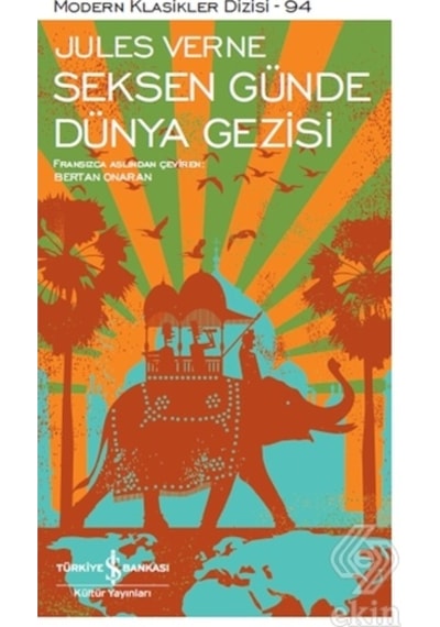Seksen Günde Dünya Gezisi - Jules Verne - İş Bankası Kültür Yayınları