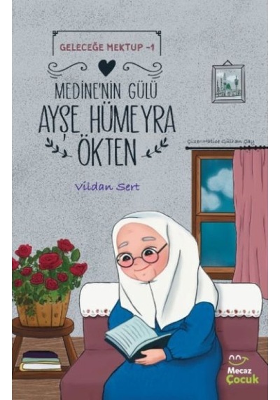 Geleceğe Mektup 1- Medine'nin Gülü Ayşe Hümeyra Ökten - Kyut-828631