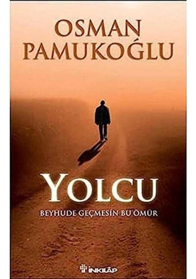 Yolcu Beyhude Geçmesin Bu Ömür - Osman Pamukoğlu 1.baskı