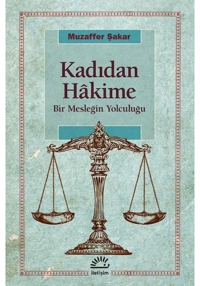 Kadıdan Hakime - Bir Mesleğin Yolculuğu - Muzaffer Şakar - İletişim Yayınları