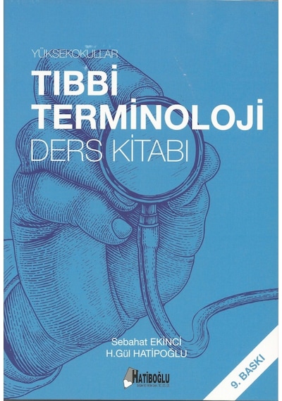 Yüksekokullar Tıbbi Terminoloji Ders Kitabı - Sebahat Ekinci -  H. Gül Hatipoğlu - Hatiboğlu Yayınları