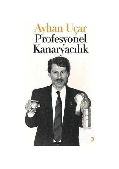 Profesyonel Kanaryacılık - Ayhan Uçar - Cinius
