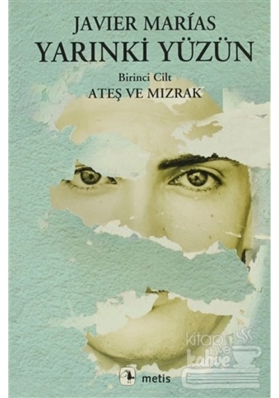 Yarınki Yüzün - Ateş ve Mızrak - Javier Marias - Metis Yayınları