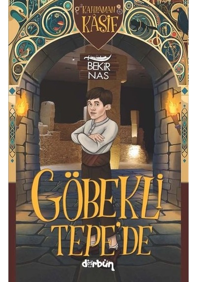 Kahraman Kaşif Göbekli Tepe'de - Bekir Nas - Dürbün
