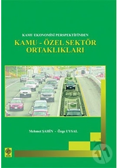Kamu Ekonomisi Perspektifinden Kamu-Özel Sektör Ortaklıkları - Mehmet Şahin -  Özge Uysal - Ekin Basım Yayın
