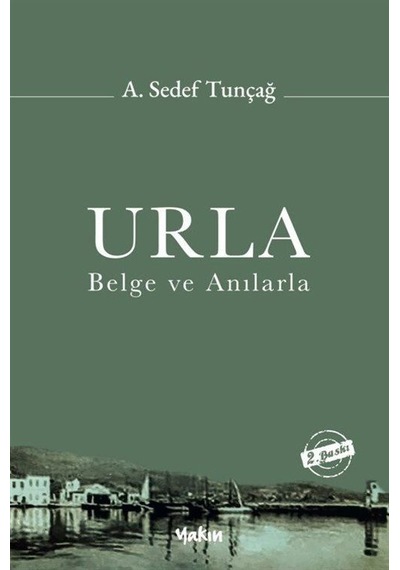 Urla, Belge Ve Anılarla / A. Sedef Tunçağ