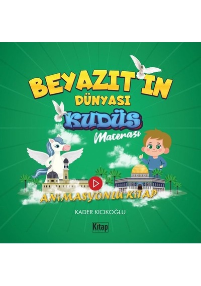 Beyazıtın Dünyası  -  Kudüs Macerası  -  Animasyonlu Kitap - Kader Kıcıkoğlu - Kitap Dünyası