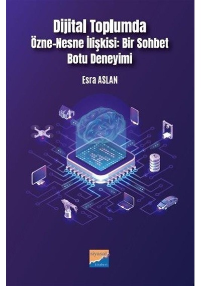 Dijital Toplumda Özne-nesne İlişkisi: Bir Sohbet Botu Deneyimi...