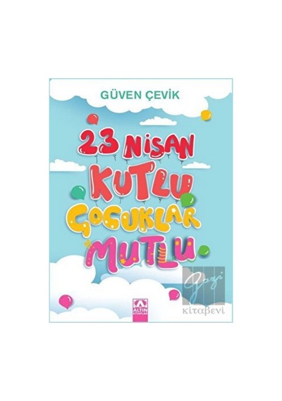 Altın Kitaplar - 23 Nisan Kutlu Çocuklar Mutlu
