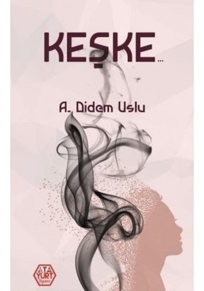 Keşke - A. Didem Uslu - Atayurt Yayınevi