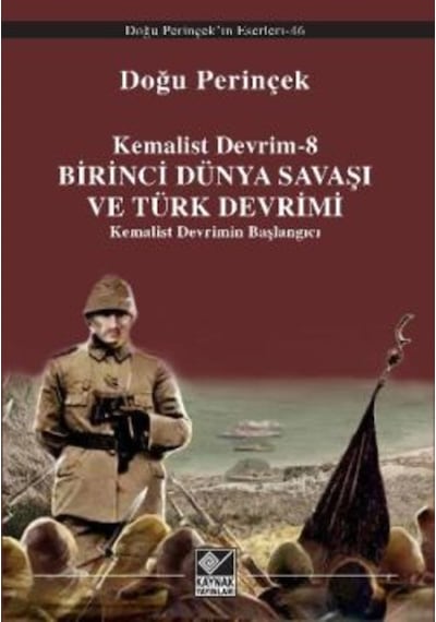 Kemalist Devrim 8 - Birinci Dünya Savaşı Ve Türk Devrimi