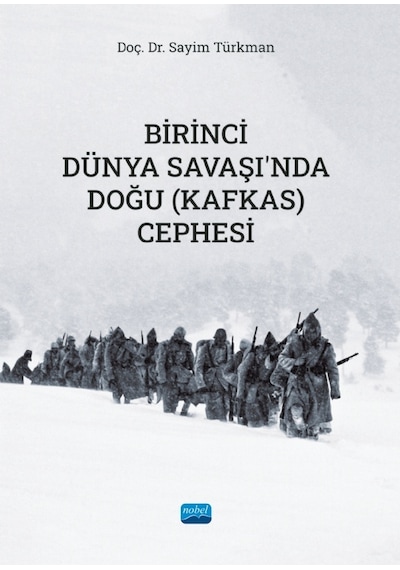 Birinci Dünya Savaşında Doğu - Kafkas Cephesi - Sayim Türkman - Nobel Akademik Yayıncılık