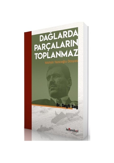 Dağlarda Parçaların Toplanmaz & Muhsin Yazıcıoğlu Dosyası / Dr...