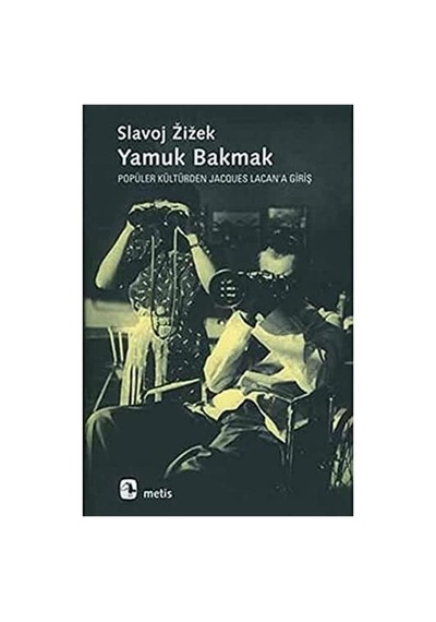 Yamuk Bakmak / Popüler Kültürden Jacques Lacan'a Giriş