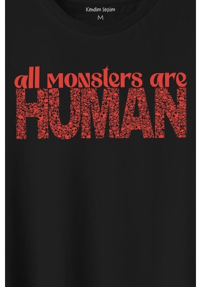 All Monsters Are Human Kurukafa Canavar Baskılı Tişört Unisex T-shirt 001