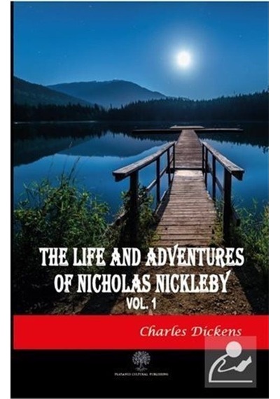 The Life And Adventures of Nicholas Nickleby Vol 1 - Charles Dickens - Platanus Publishing