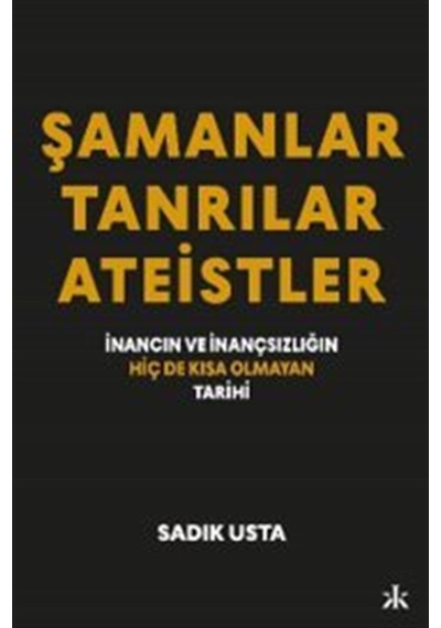 Şamanlar, Tanrılar Ateistler / Sadık Usta
