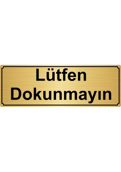Lütfen Dokunmayın Yönlendirme Levhası 10Cmx20Cm Altın Renk Metal