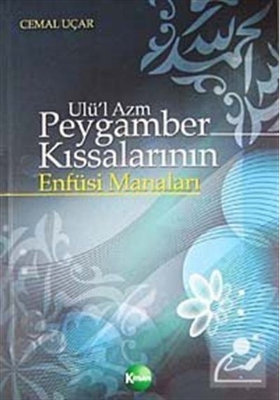 Ulü'l Azm Peygamber Kıssalarının Enfüsi Manaları / Cemal Uçar 9789758833689