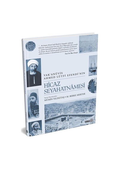 Vak'anüvis Ahmed Lütfi Efendi'nin Hicaz Seyahatnamesi / Mümin ...