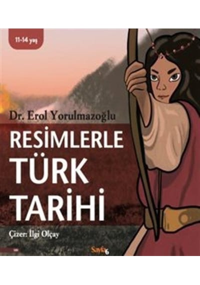 Resimlerle Türk Tarihi - Erol Yorulmazoğlu - Sayfa 6