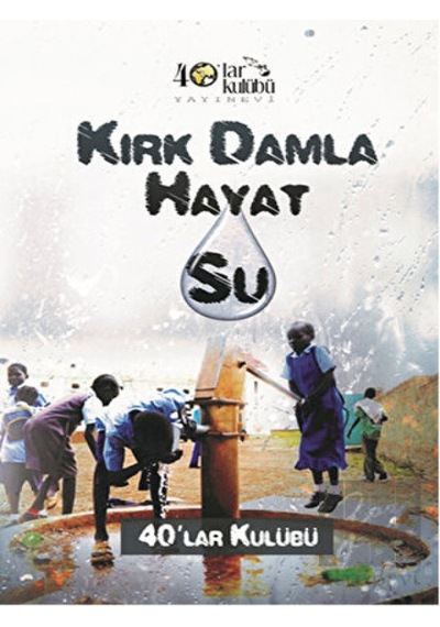 Kırk Damla Hayat Su- 40'lar Kulübü Yayınevi
