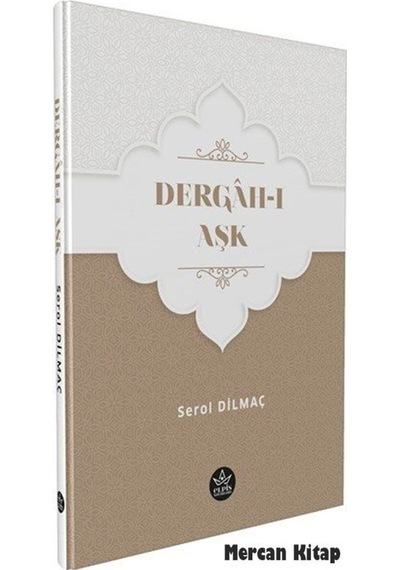 Dergah-ı Aşk - Serol Dilmaç - Elpis Yayınları