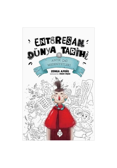 Antik Çağ Medeniyetleri - Enteresan Dünya Tarihi 1 - Zehra Aygül - Uğurböceği