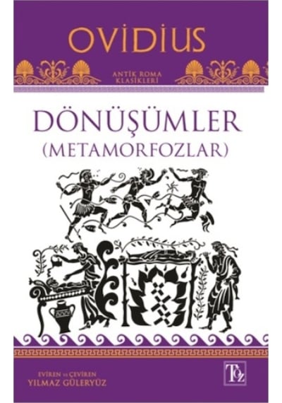 Dönüşümler-Metamorfozlar - Publius Ovidius Naso - Töz Yayınları
