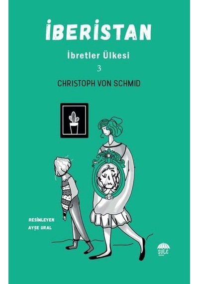 İberistan - İbretler Ülkesi 3 - Christoph von Schmid - Şule Yayınları