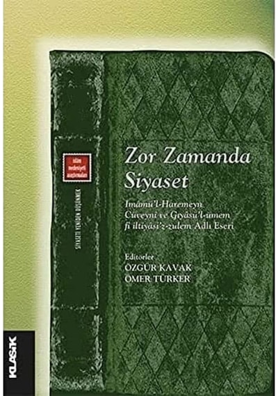 Zor Zamanda Siyaset: İmamü L-haremeyn Cüveyni Ve Gıyasü L-ümem Fi İltiyasi Z-zulem Adlı Eseri