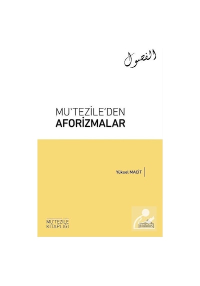Mu'tezileden Aforizmalar  - Yüksel Macit  - Endülüs