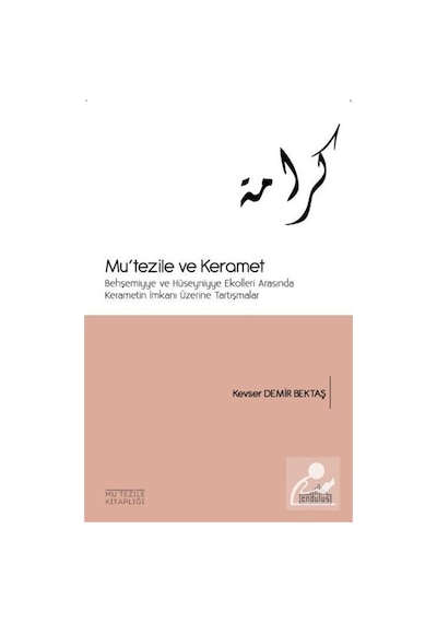 Mu'tezile ve Keramet - Kevser Demir Bektaş - Endülüs