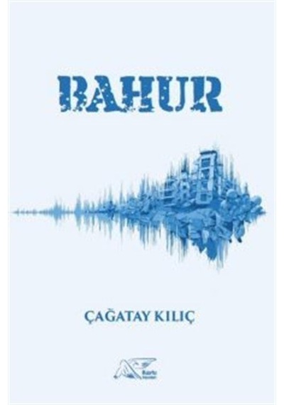 Bahur - Çağatay Kılıç - Kuytu Yayınları