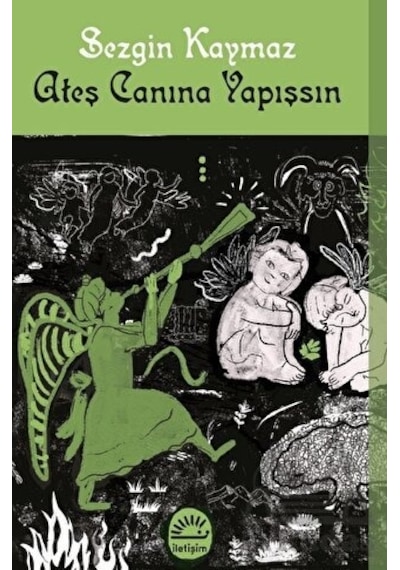 Ateş Canına Yapışsın -  Sezgin Kaymaz -  İletişim Yayınları