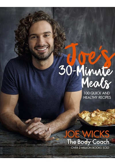 Joe's 30 Minute Meals: 100 Quick And Healthy Recipes