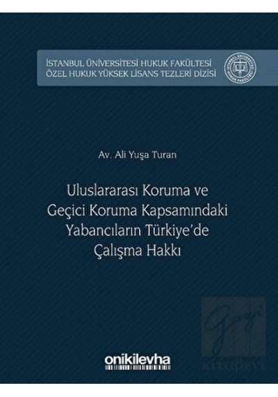 Uluslararası Koruma ve Geçici Koruma Kapsamındaki Yabancıların Türkiye'de Çalışma Hakkı