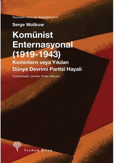 Komünist Enternasyonal 1919-1943 - Serge Wolikow - Yordam Kitap