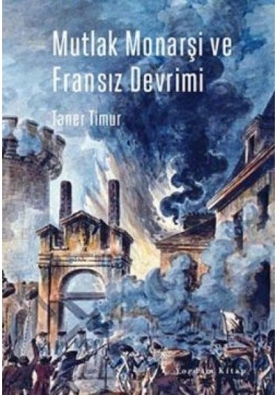Mutlak Monarşi ve Fransız Devrimi - Taner Timur - Yordam Kitap