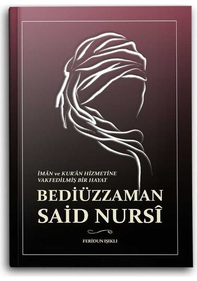 İman Kuran Hizmetine Vakfedilmiş Bir Hayat-Bediüzzaman Said Nursi