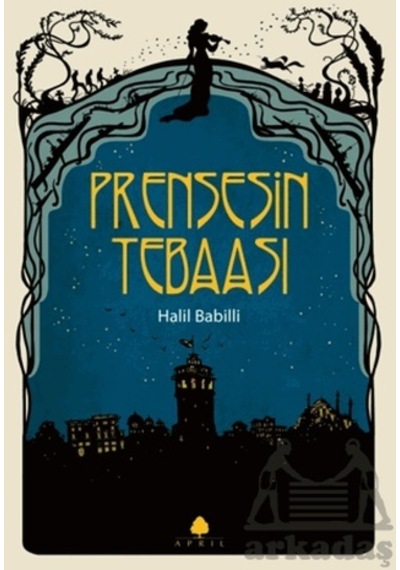 Prensesin Tebaası - Halil Babilli - April Yayıncılık
