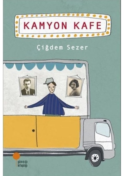 Kamyon Kafe - Çiğdem Sezer - Günışığı Kitaplığı